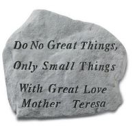 Do No Great Things, Only Small... Weatherproof Cast Stone