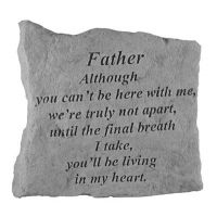 Father Although You Can'T Be Here All Weatherproof Cast Stone Memorial