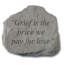 Grief Is The Price We Pay For Love All Weatherproof Cast Stone