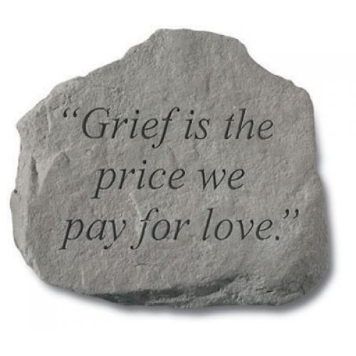 Grief Is The Price We Pay For Love All Weatherproof Cast Stone - 707509925208 - 92520