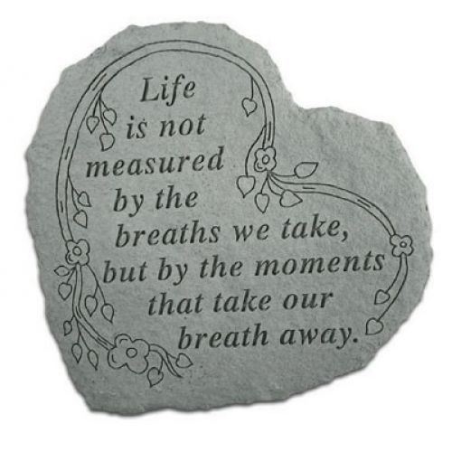 Heart-Life Is Not Measured By The Breaths... Weatherproof Cast Stone - 707509083205 - 08320