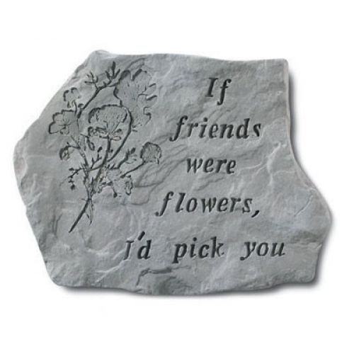 If Friends Were Flowers I D Pick You All Weatherproof Cast Stone - 707509676209 - 67620
